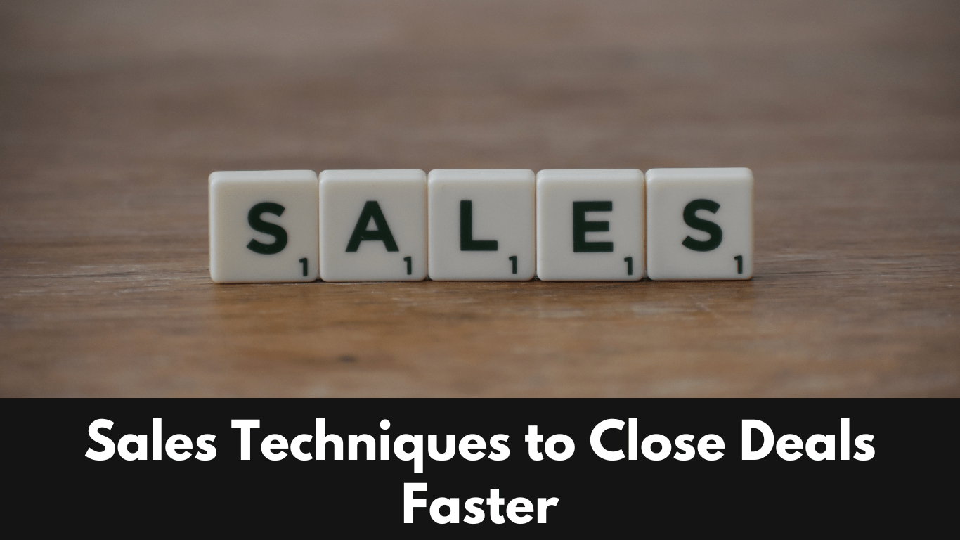 10 Sales Techniques To Close Deals Faster - Value Essence
